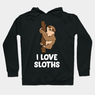 Sloths Lover Gift Animal Sloths I Love Sloths Hoodie